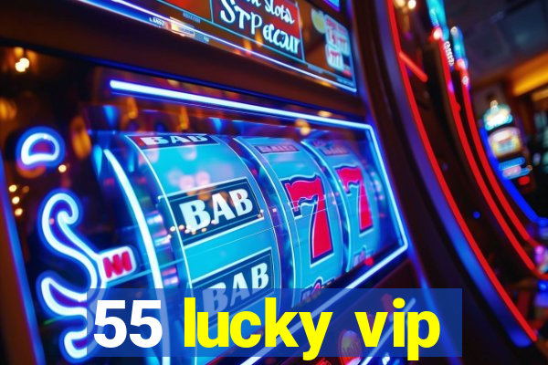 55 lucky vip